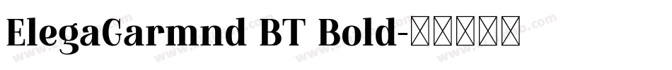ElegaGarmnd BT Bold字体转换